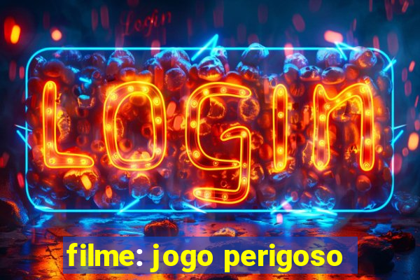 filme: jogo perigoso